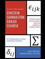 Einstein Summation Crash Crash Course: An Introduction to Index and Tensor Notation B08NRZ96TD Book Cover