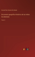 Diccionario geográfico-histórico de las Indias Occidentales: Tomo 2 117178869X Book Cover