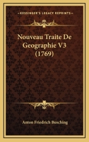 Nouveau Traite De Geographie V3 (1769) 1166339556 Book Cover