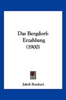 Das Bergdorf: Erzahlung (1900) 1160356904 Book Cover