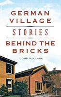 German Village Stories Behind the Bricks 1467117765 Book Cover