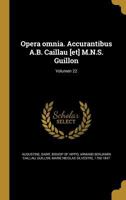 Opera omnia. Accurantibus A.B. Caillau [et] M.N.S. Guillon; Volumen 22 1371796599 Book Cover