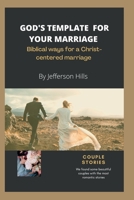 God's Template for Your Marriage: Biblical ways for a Christ-centered marriage B0B8R8WMVP Book Cover