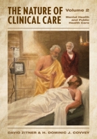 The Nature of Clinical Care - Volume 2: Mental Health and Public Health Care 1039188575 Book Cover