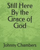 Still Here By the Grace of God B0GFVWXL94 Book Cover