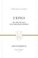 2 Kings: The Truth about Our Troubled World (Preaching the Word) 1433514605 Book Cover