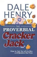 The Proverbial Cracker Jack: How To Get Out Of The Box And Become The Prize 1878951408 Book Cover