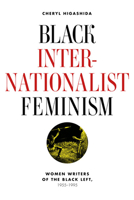 Black Internationalist Feminism: Women Writers of the Black Left, 1945-1995 0252079647 Book Cover
