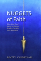 Nuggets of Faith: Plumbing God's Word to deeper levels of truth and revelation B09X7HYB19 Book Cover