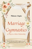 Marriage Gymnastics: 50 Steps to a Better Relationship B0CPBBVM22 Book Cover