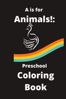 A is for Animals!: Preschool Coloring Book B08CGDP2GH Book Cover