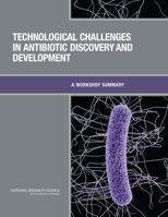 Technological Challenges in Antibiotic Discovery and Development: A Workshop Summary 0309298148 Book Cover