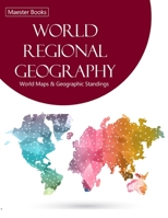 World Regional Geography: World Maps & Geographic Standings Atlas 1656624435 Book Cover