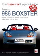 Porsche 986 Boxster: Boxster, Boxster S  Boxster S 550 Spyder Model years 1997 to 2005 1787116549 Book Cover