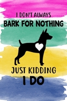 I Don't Always Bark For Nothing Just Kidding I Do Notebook Journal: 110 Blank Lined Papers - 6x9 Personalized Customized Rat Terrier Notebook Journal Gift For Rat Terrier Puppy Owners and Lovers 171205256X Book Cover