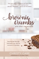 Brownie Crumbs and Other Life Morsels 1544674805 Book Cover