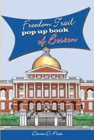 Freedom Trail Pop Up Book of Boston 099077810X Book Cover