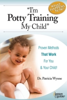 I'm Potty Training My Child: Proven Methods That Work 0984865799 Book Cover
