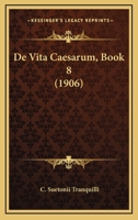 De Vita Caesarum, Book 8 (1906) 1168112559 Book Cover
