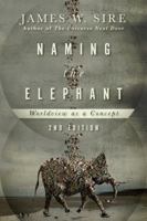 Naming the Elephant: Worldview As a Concept 083082779X Book Cover