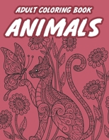 Adult Coloring Book Animals: Stress-Relieving Coloring Pages, Intricate Animal Patterns And Designs To Color For Relaxation B08TS65CLY Book Cover