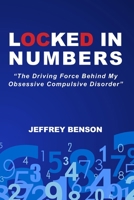 Locked In Numbers: The Driving Force Behind My Obsessive Compulsive Disorder 0578306247 Book Cover