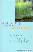 Harps in the Willow: Strengths for Reinventing Life 0827214405 Book Cover