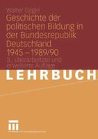 Geschichte Der Politischen Bildung in Der Bundesrepublik Deutschland 1945 1989/90 3531314262 Book Cover