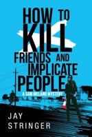 How to Kill Friends and Implicate People 1503939715 Book Cover