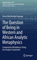 The Question of Being in Western and African Analytic Metaphysics: Comparative Metaphysics Using the Analytic Framework 3030696448 Book Cover