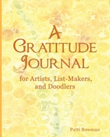 A Gratitude Journal: for Artists, List-Makers, and Doodlers 0998135461 Book Cover