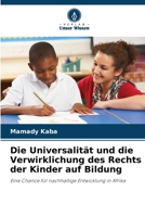 Die Universalität und die Verwirklichung des Rechts der Kinder auf Bildung: Eine Chance für nachhaltige Entwicklung in Afrika 6205999013 Book Cover