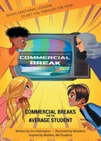 Commercial Breaks for the Average Student: Social Emotional Lessons to Get You through the Year 1637845634 Book Cover