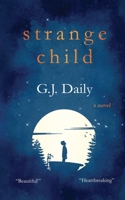 Strange Child: Heartbreaking Supernatural Mystery About an Invisible Child & an Inspirational Friendship B0BF33DKW8 Book Cover