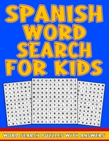 Spanish Word Search For Kids: Word Search for Kids Ages 8-10 To Learn Vocabulary, Practice Spelling, and Improve Reading Skills - 50 Spanish Puzzles with answers B08W3FK5RJ Book Cover