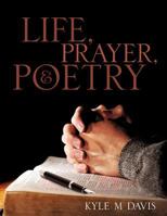 Life, Prayer, and Poetry 1613798393 Book Cover