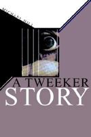 A Tweeker Story 1425705618 Book Cover