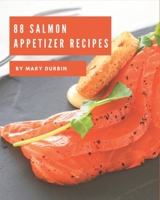 88 Salmon Appetizer Recipes: Discover Salmon Appetizer Cookbook NOW! B08GFL6PRB Book Cover