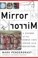 Mirror Mirror: A History of the Human Love Affair with Reflection 0465054706 Book Cover