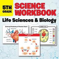 5th Grade Science Workbook: Life Sciences & Biology 1682601633 Book Cover
