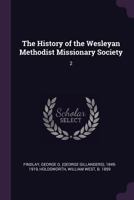 The History of the Wesleyan Methodist Missionary Society, Vol. 2 of 5 (Classic Reprint) 1331545994 Book Cover
