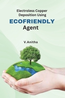 Electroless Copper Deposition Using Ecofriendly Agents 1805253131 Book Cover