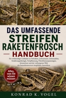 DAS UMFASSENDE STREIFEN-RAKETENFROSCH-HANDBUCH: Ein vollständiger Leitfaden zu Verhalten, Lebensraum, Lebenszyklus, Ernährungsökologie, Fortpflanzung, ... Amphibien Australiens (German Edition) B0H7Q8RH4D Book Cover