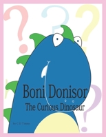Boni Donisor: The Curious Dinosaur 0648910105 Book Cover