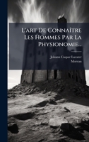 L'art De ConnaÃ(R)tre Les Hommes Par La Physionomie... (French Edition) 102469688X Book Cover