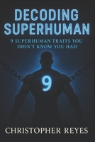 Decoding SuperHuman: 9 SuperHuman Traits You Didn't Know You Had B0F6CNL6HF Book Cover
