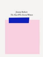 Jimmy Robert: The Man Who Envied Women 3948546150 Book Cover