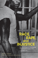 Race, Rape, and Injustice: Documenting and Challenging Death Penalty Cases in the Civil Rights Era 1621908194 Book Cover