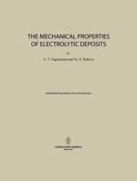 The Mechanical Properties of Electrolytic Deposits 1258578247 Book Cover