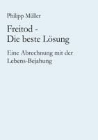 Freitod - Die beste Lösung Freitod - Die beste Lösung (Paperback) 3833412860 Book Cover